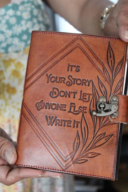 "It's Your Story Don't Let Anyone Else Write It" Journal