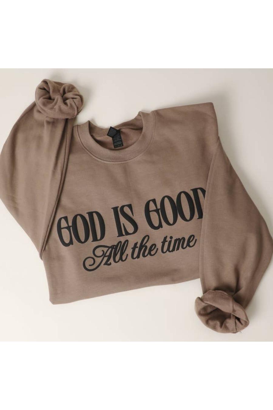 Brown sweatshirt with 'GOD IS GOOD All the time' black text on a white background